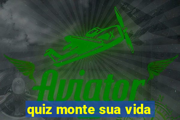 quiz monte sua vida